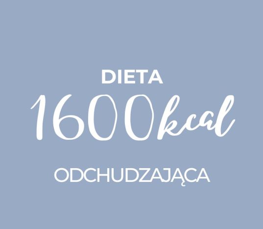 dieta redukcyjna 1600 kcal