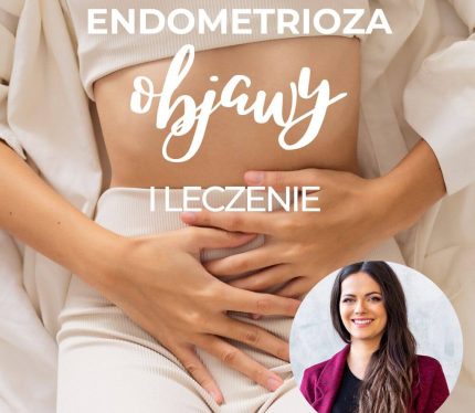 endometrioza jakie są objawy leczenie