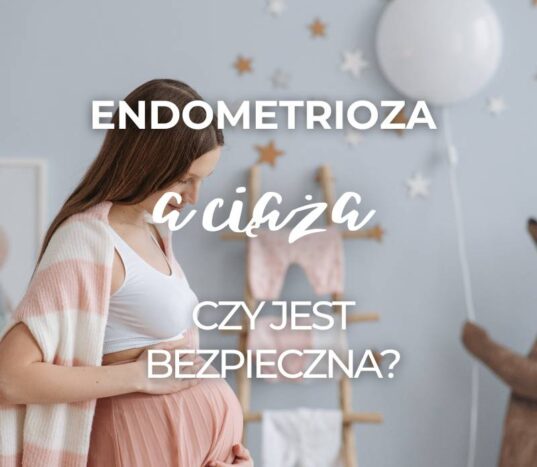 przebieg ciąży przy endometriozie