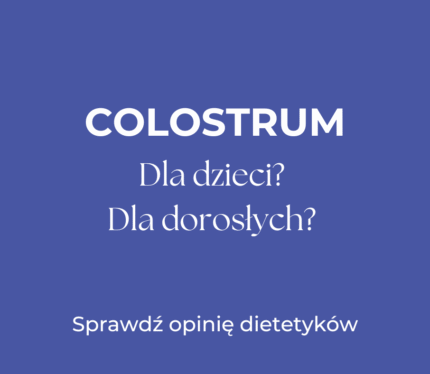 colostrum dla dzieci - Colostrum na co i dla kogo?