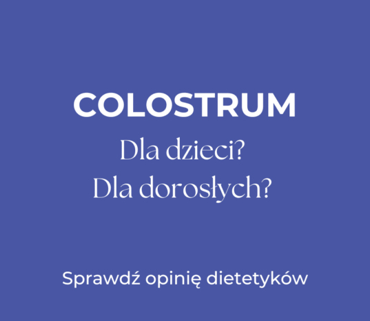 colostrum dla dzieci - Colostrum na co i dla kogo? Czy to na prawdę naturalne wsparcie odporności?